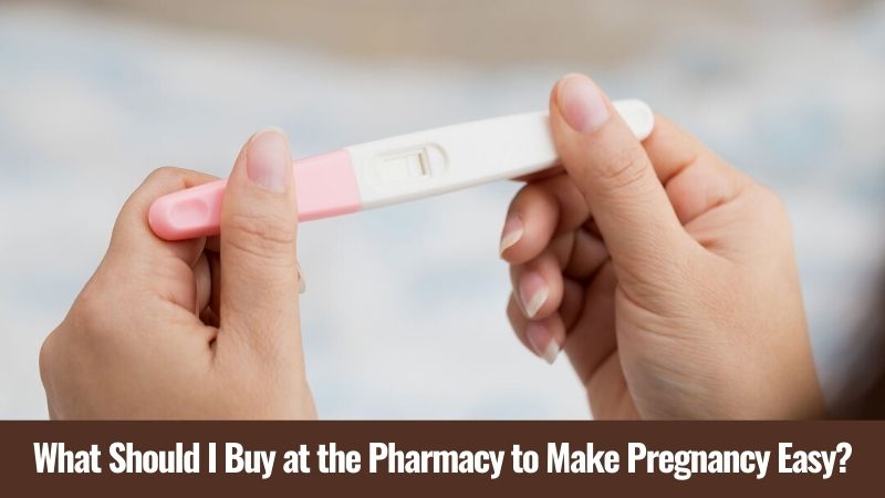 What Should I Buy at the Pharmacy to Make Pregnancy Easy