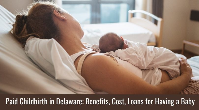 Paid Childbirth in Delaware Benefits, Cost, Loans for Having a Baby